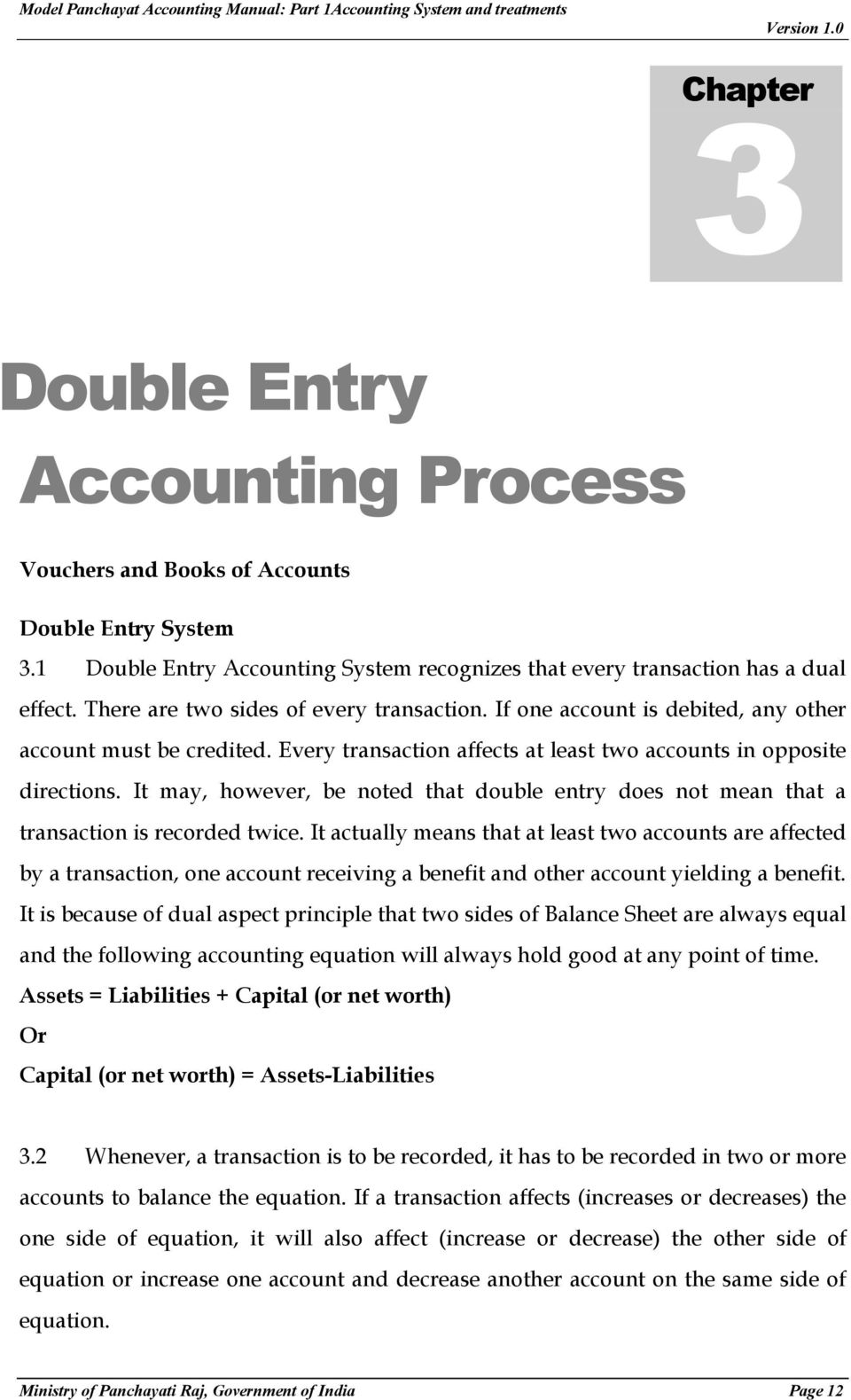 It may, however, be noted that double entry does not mean that a transaction is recorded twice.