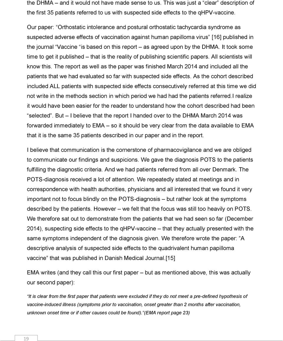 based on this report as agreed upon by the DHMA. It took some time to get it published that is the reality of publishing scientific papers. All scientists will know this.