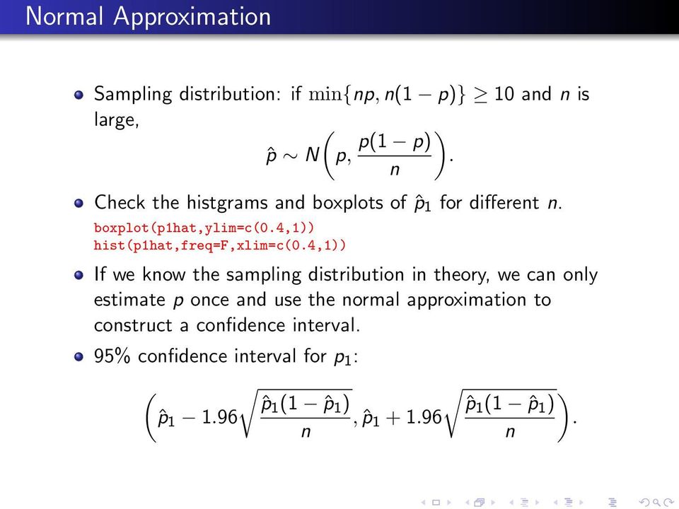 4,1)) If we know the sampling distribution in theory, we can only estimate p once and use the normal approximation