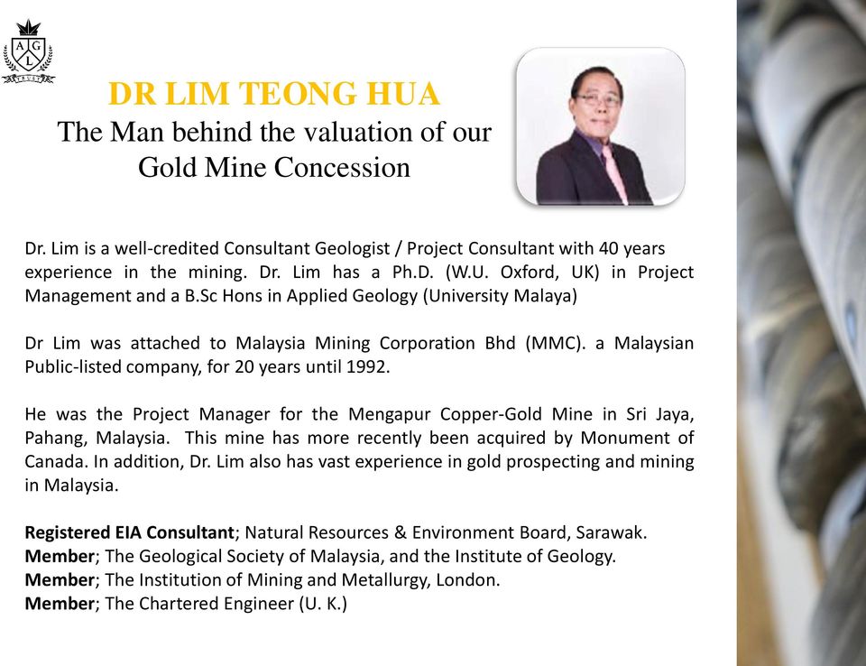 a Malaysian Public-listed company, for 20 years until 1992. He was the Project Manager for the Mengapur Copper-Gold Mine in Sri Jaya, Pahang, Malaysia.