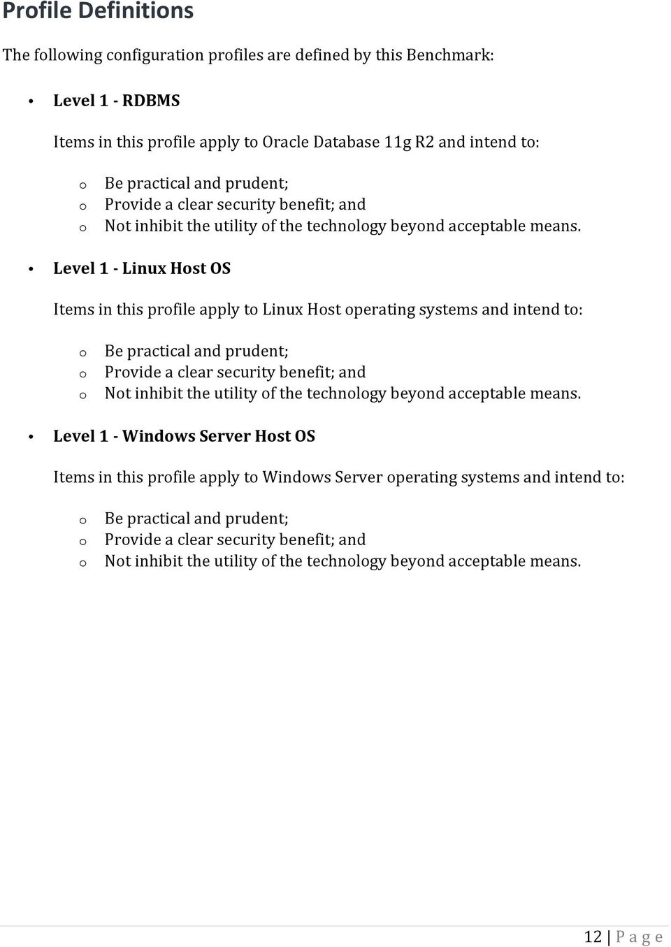 Level 1 - Linux Host OS Items in this profile apply to Linux Host operating systems and intend to: o o o Be practical and  Level 1 - Windows Server Host OS Items in this profile apply to Windows