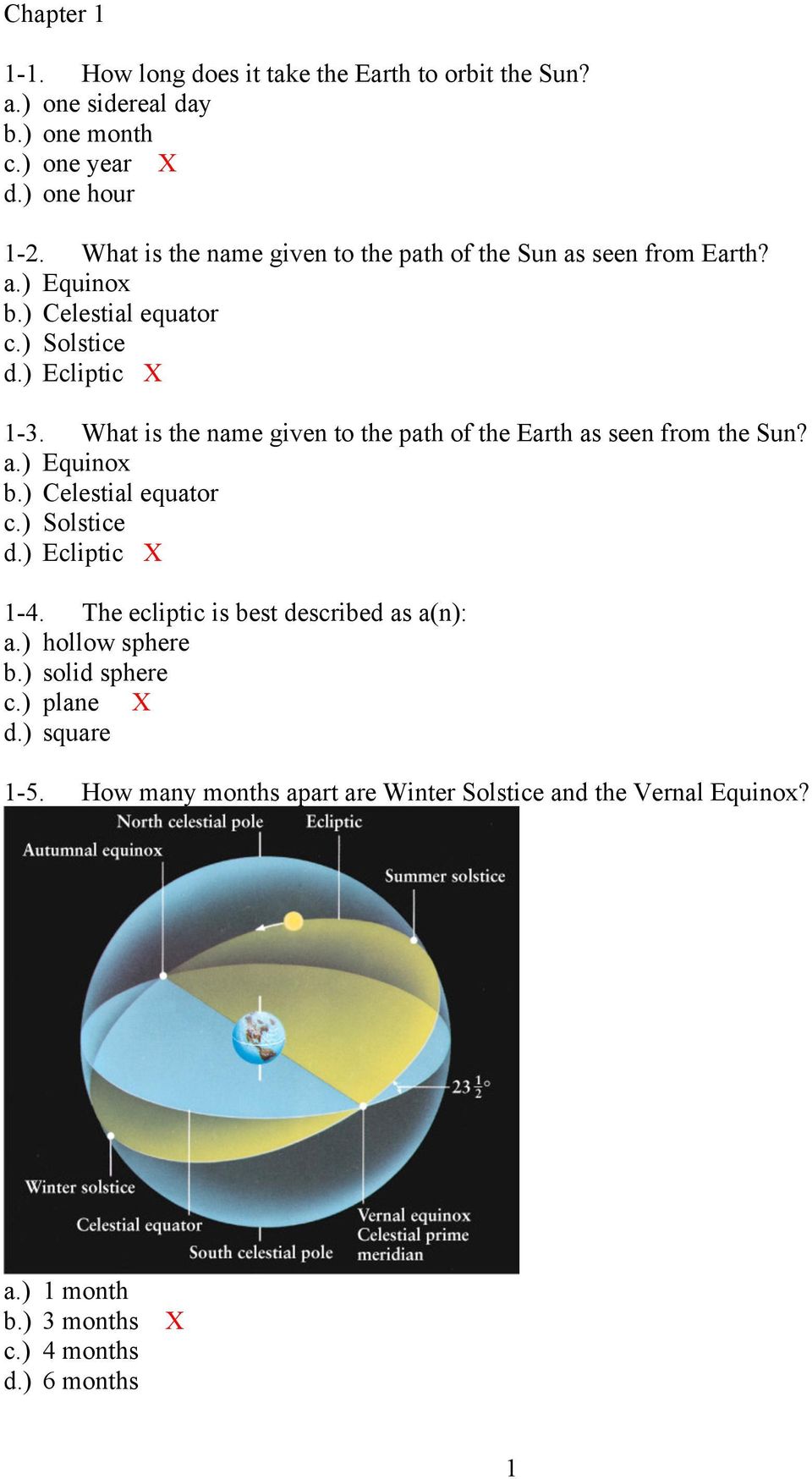 What is the name given to the path of the Earth as seen from the Sun? a.) Equinox b.) Celestial equator c.) Solstice d.) Ecliptic X 1-4.