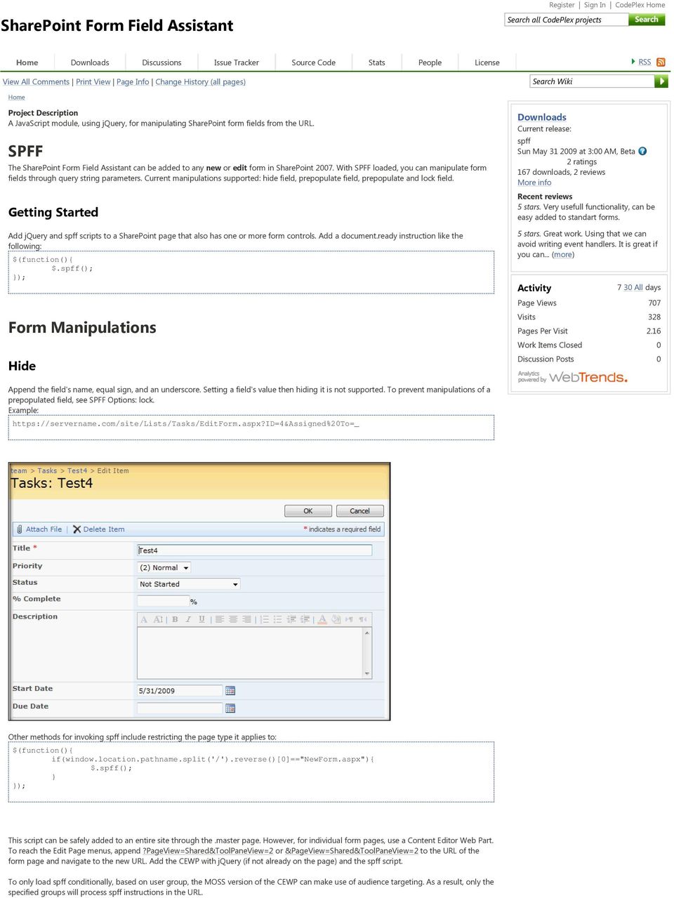 SPFF The SharePoint Form Field Assistant can be added to any new or edit form in SharePoint 2007. With SPFF loaded, you can manipulate form fields through query string parameters.