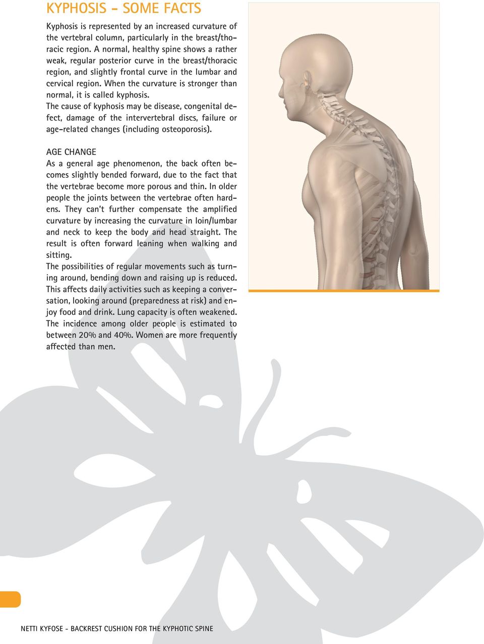 When the curvature is stronger than normal, it is called kyphosis.