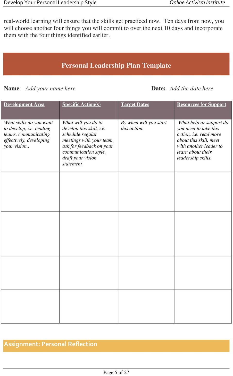 Personal Leadership Plan Template Name: Add your name here Date: Add the date here Development Area Specific Action(s) Target Dates Resources for Support What skills do you want to develop, i.e. leading teams.