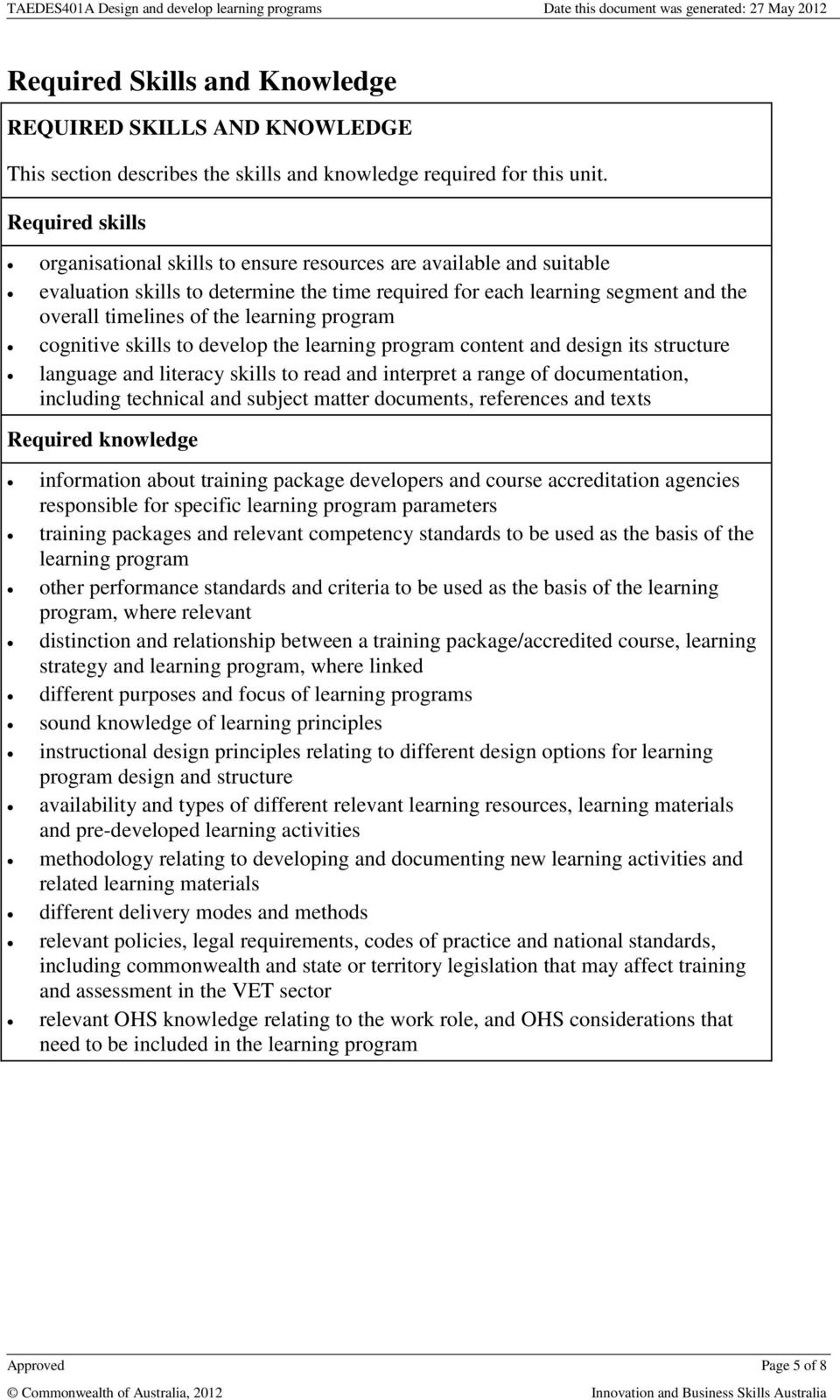 learning program cognitive skills to develop the learning program content and design its structure language and literacy skills to read and interpret a range of documentation, including technical and