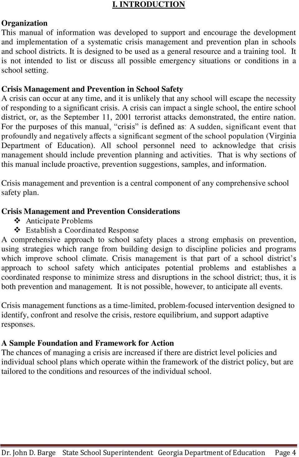 Crisis Management and Prevention in School Safety A crisis can occur at any time, and it is unlikely that any school will escape the necessity of responding to a significant crisis.