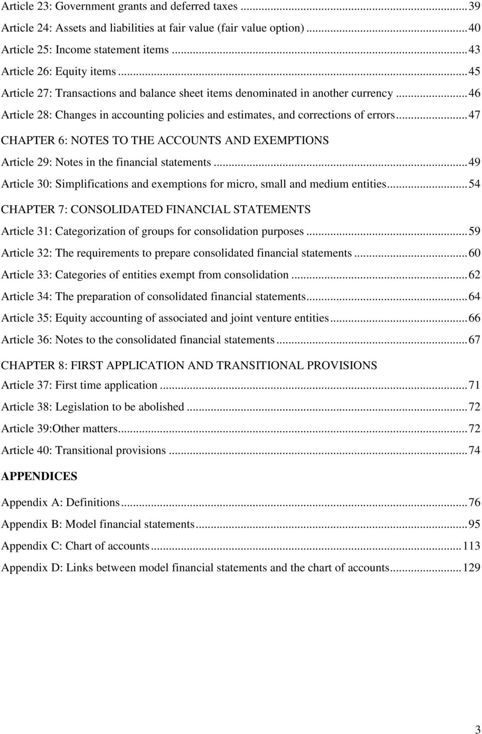 .. 47 CHAPTER 6: NOTES TO THE ACCOUNTS AND EXEMPTIONS Article 29: Notes in the financial statements... 49 Article 30: Simplifications and exemptions for micro, small and medium entities.