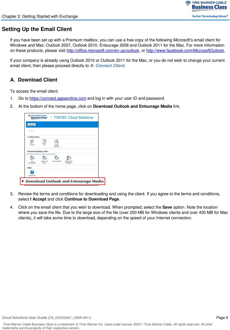 If your company is already using Outlook 2010 or Outlook 2011 for the Mac, or you do not wish to change your current email client, then please proceed directly to B. Connect Client. A.