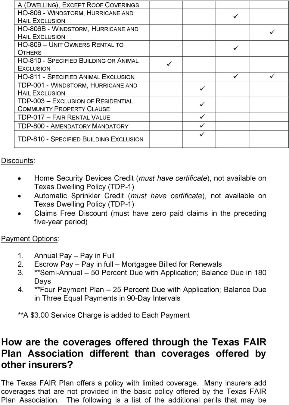 - AMENDATORY MANDATORY TDP-810 - SPECIFIED BUILDING EXCLUSION Discounts: Home Security Devices Credit (must have certificate), not available on Texas Dwelling Policy (TDP-1) Automatic Sprinkler
