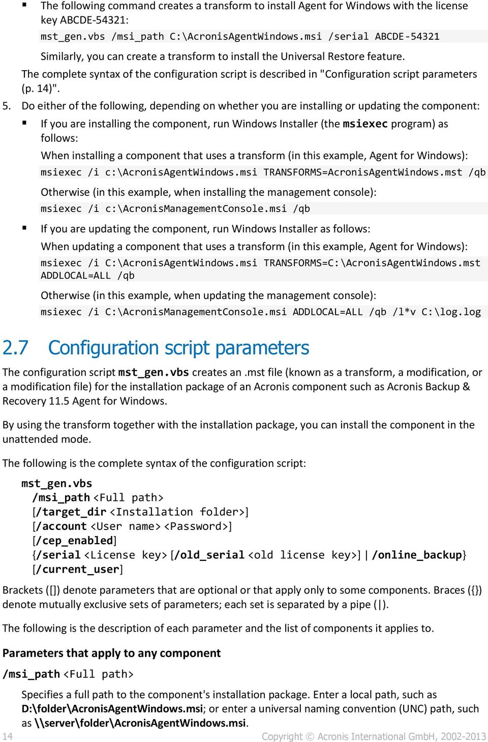 The complete syntax of the configuration script is described in "Configuration script parameters (p. 14)". 5.