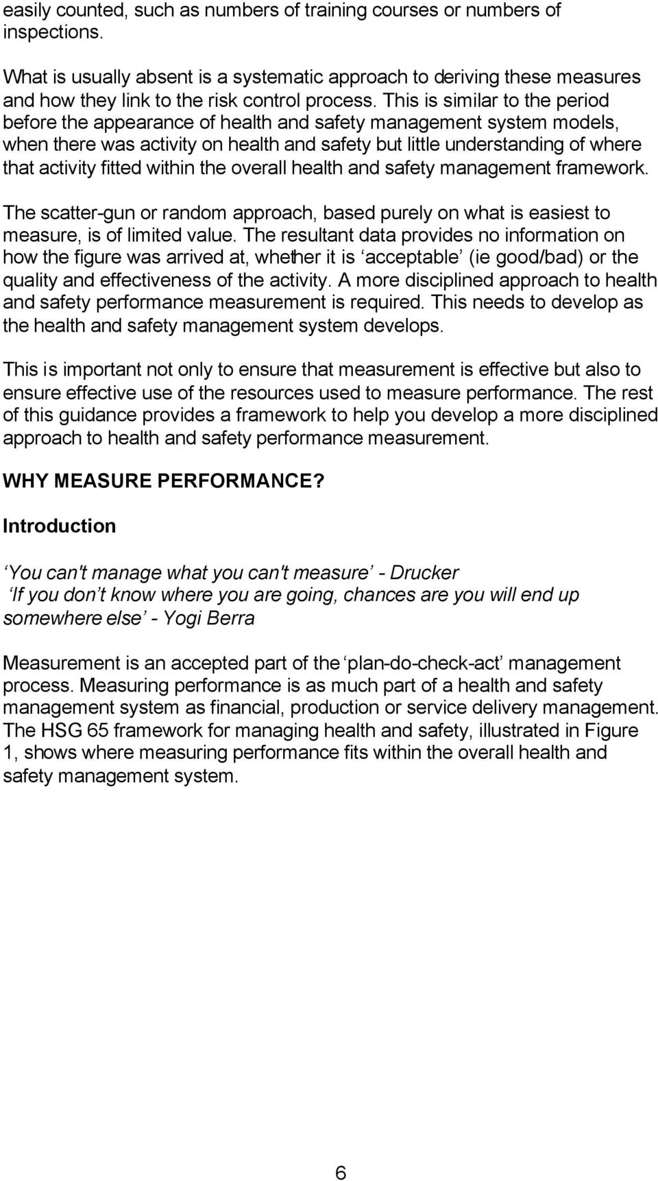 within the overall health and safety management framework. The scatter-gun or random approach, based purely on what is easiest to measure, is of limited value.