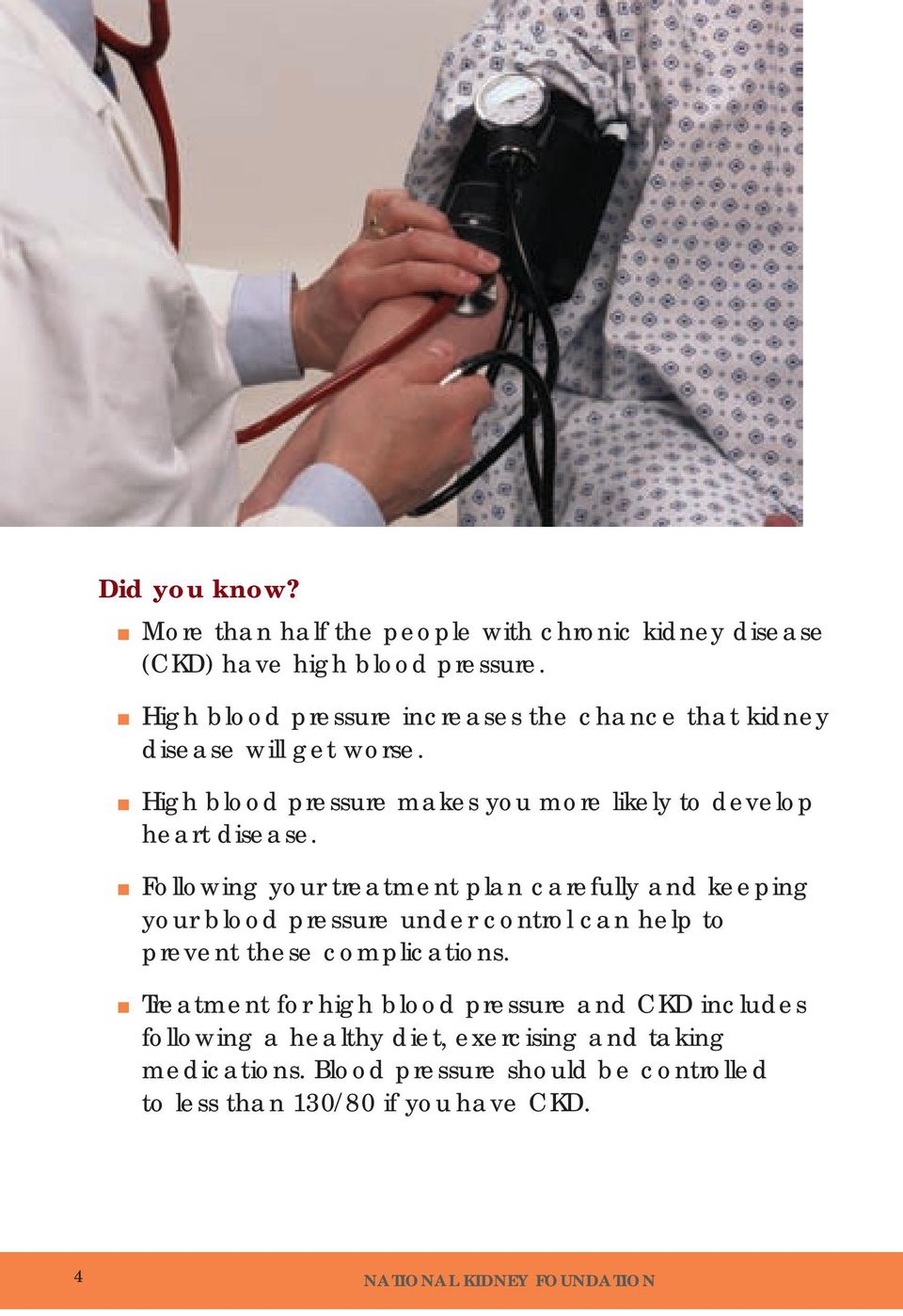 n Following your treatment plan carefully and keeping your blood pressure under control can help to prevent these complications.