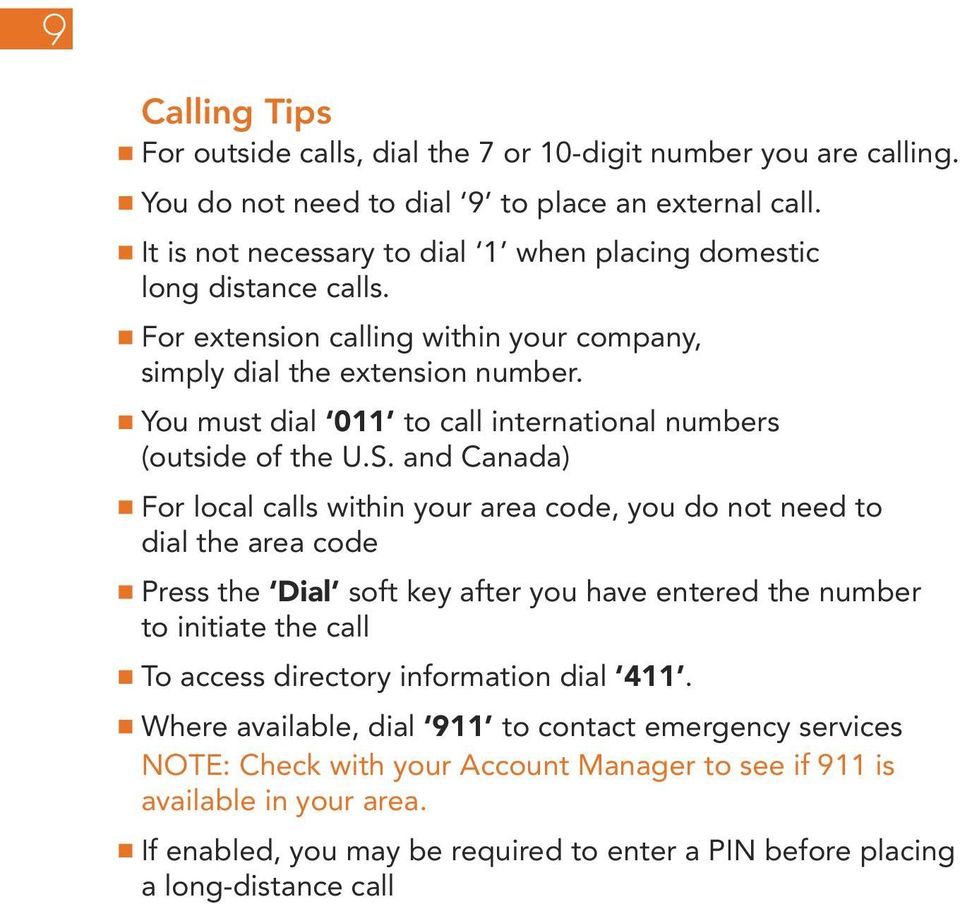 You must dial 011 to call international numbers (outside of the U.S.