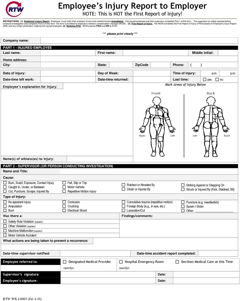 The supervisor (or safety representative) conducts investigation and completes Part 2 of this form. The form is provided to employer s workers compensation manager (WCM). (2) First Report of Injury.