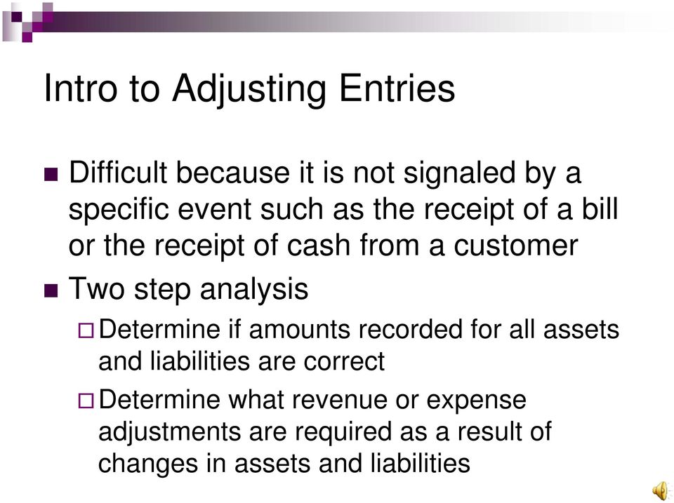 Determine if amounts recorded for all assets and liabilities are correct Determine what