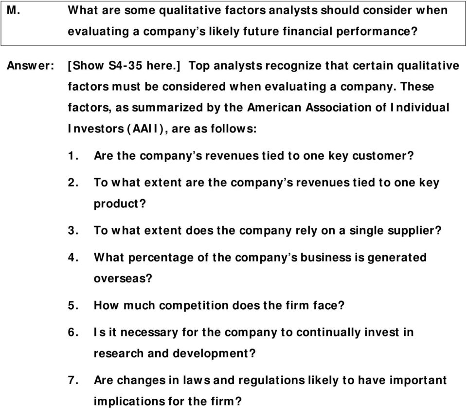These factors, as summarized by the American Association of Individual Investors (AAII), are as follows: 1. Are the company s revenues tied to one key customer? 2.