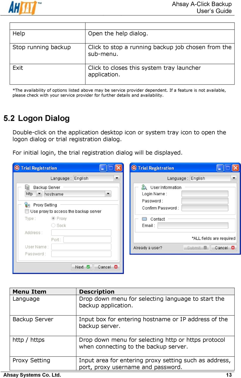 2 Logon Dialog Double-click on the application desktop icon or system tray icon to open the logon dialog or trial registration dialog.
