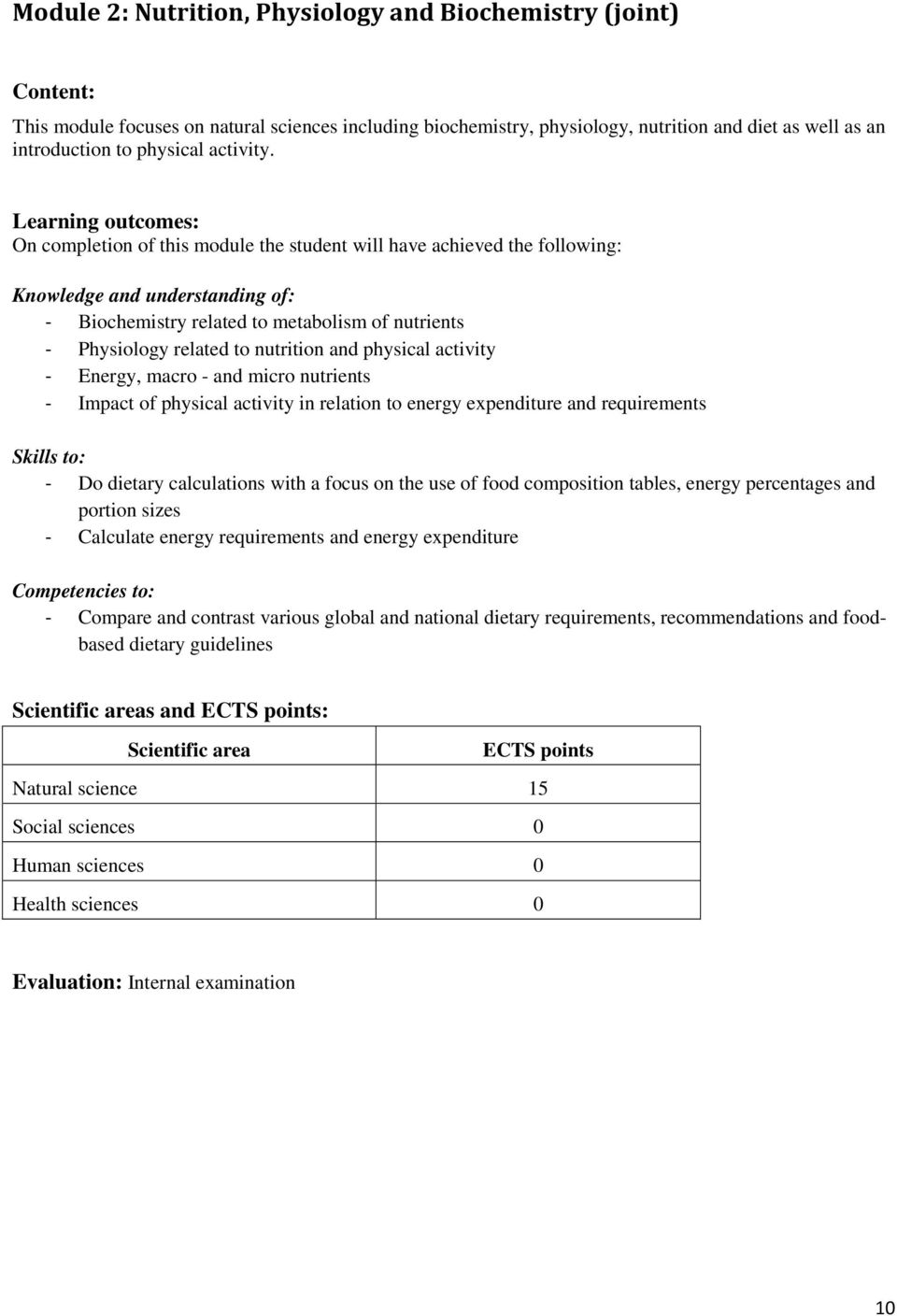 expenditure and requirements - Do dietary calculations with a focus on the use of food composition tables, energy percentages and portion sizes - Calculate energy requirements and energy expenditure