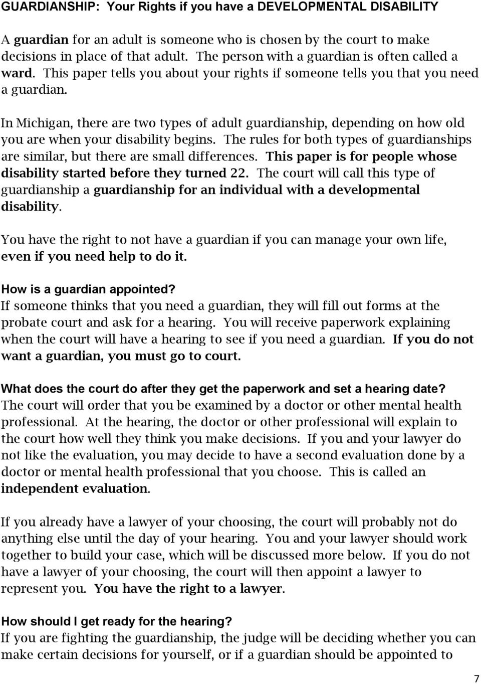 In Michigan, there are two types of adult guardianship, depending on how old you are when your disability begins.