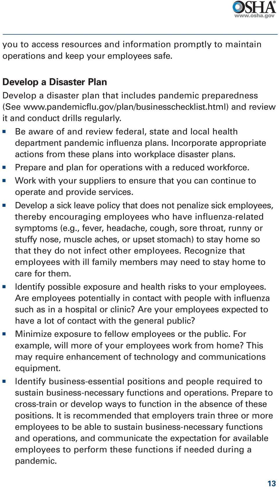 Incorporate appropriate actions from these plans into workplace disaster plans. Prepare and plan for operations with a reduced workforce.