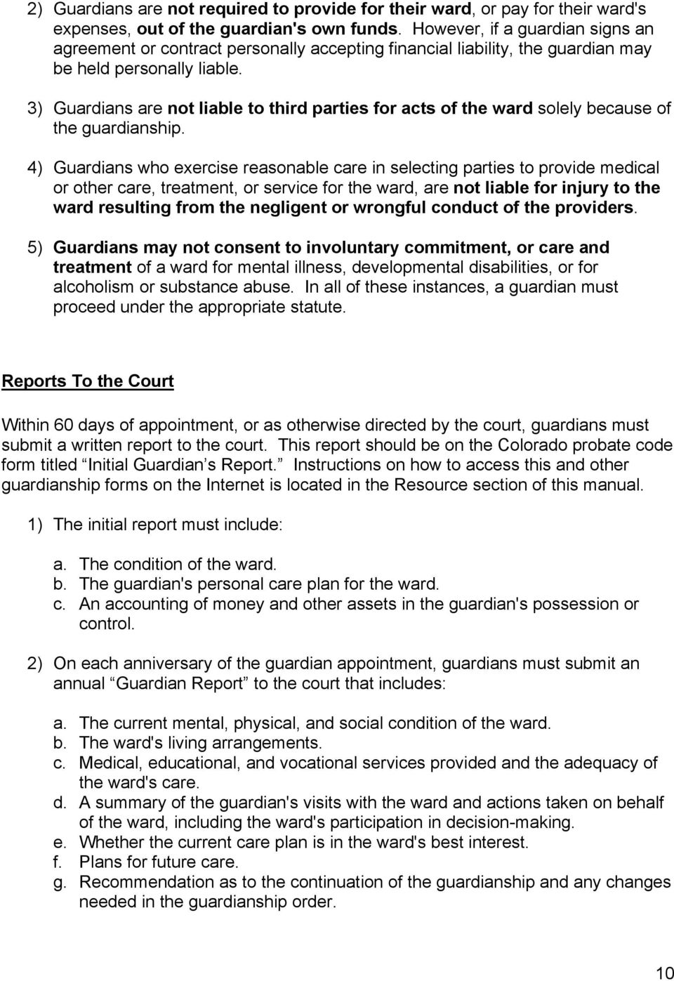 3) Guardians are not liable to third parties for acts of the ward solely because of the guardianship.