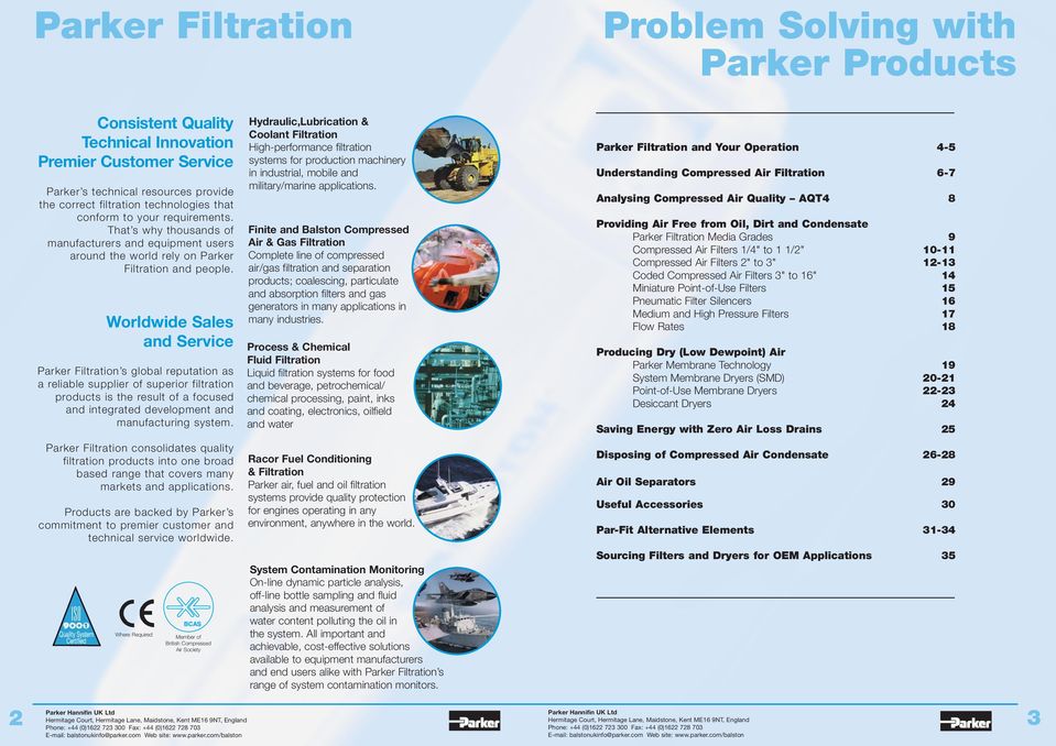 Worldwide Sales and Service Filtration s global reputation as a reliable supplier of superior filtration products is the result of a focused and integrated development and manufacturing system.