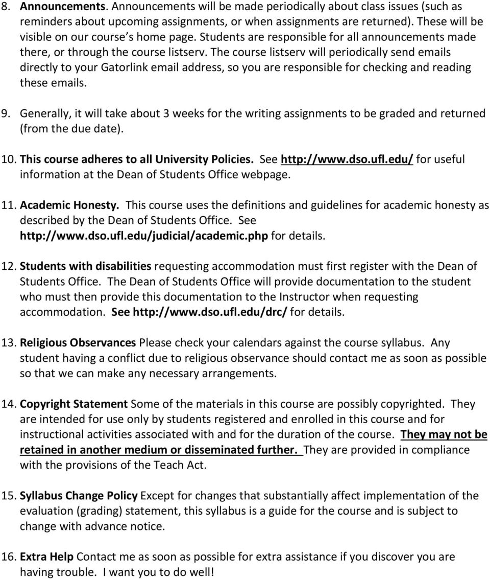 The course listserv will periodically send emails directly to your Gatorlink email address, so you are responsible for checking and reading these emails. 9.