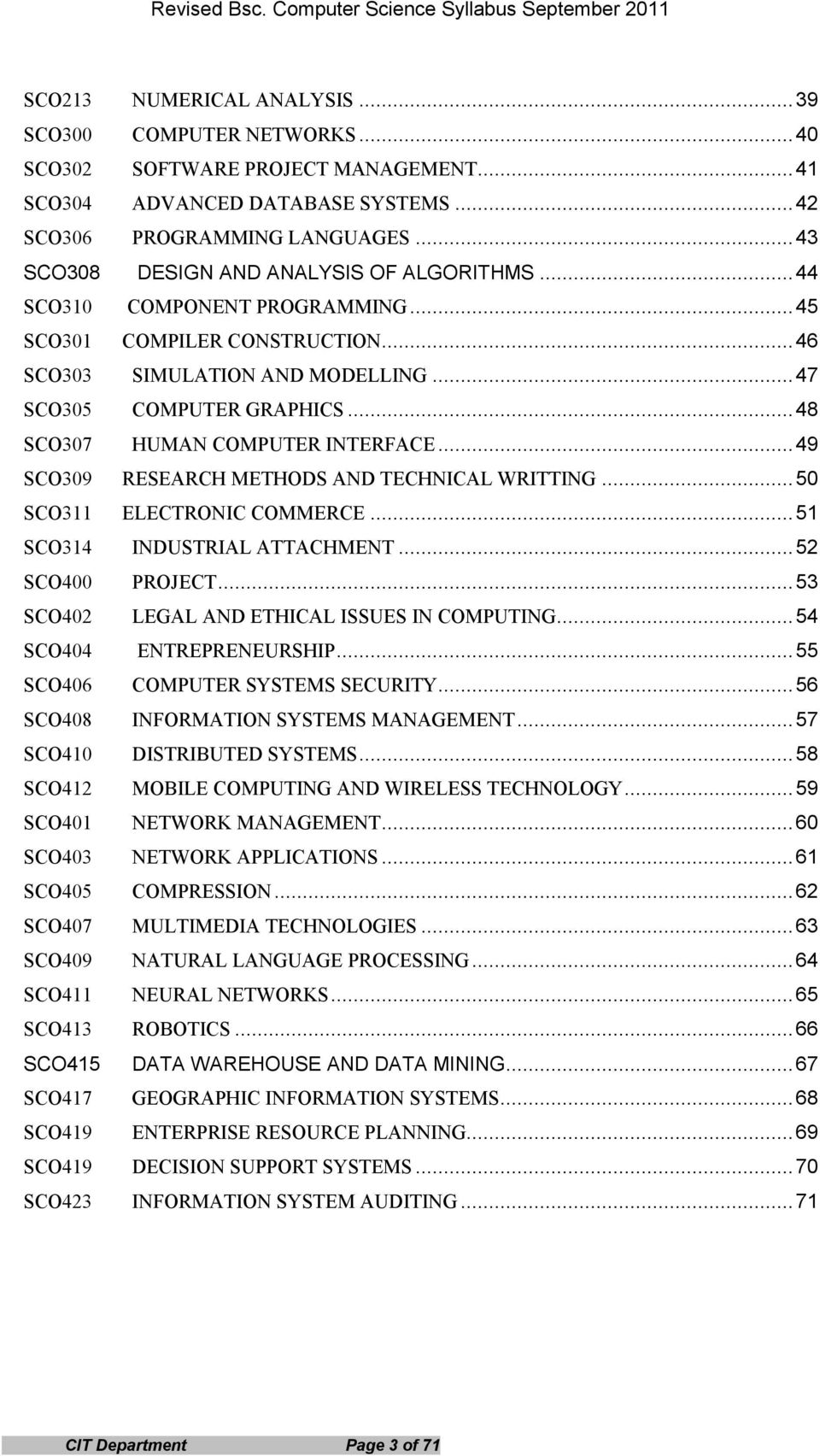 .. 48 SCO307 HUMAN COMPUTER INTERFACE... 49 SCO309 RESEARCH METHODS AND TECHNICAL WRITTING... 50 SCO311 ELECTRONIC COMMERCE... 51 SCO314 INDUSTRIAL ATTACHMENT... 52 SCO400 PROJECT.