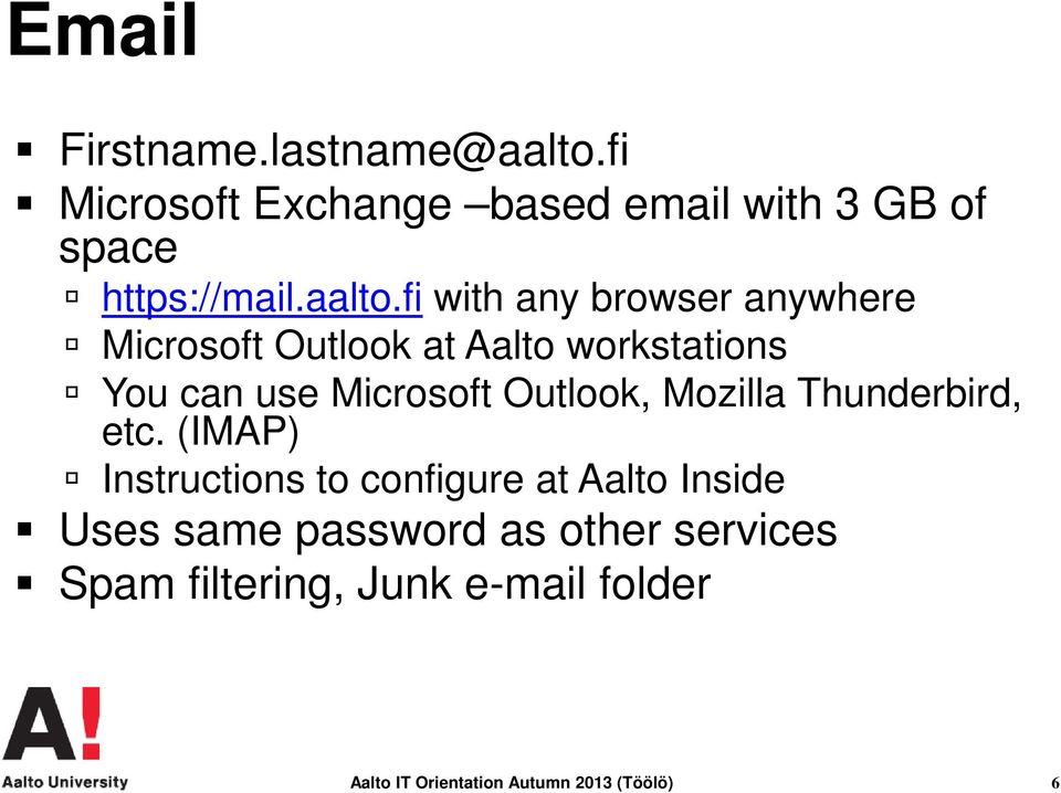fi with any browser anywhere Microsoft Outlook at Aalto workstations You can use Microsoft