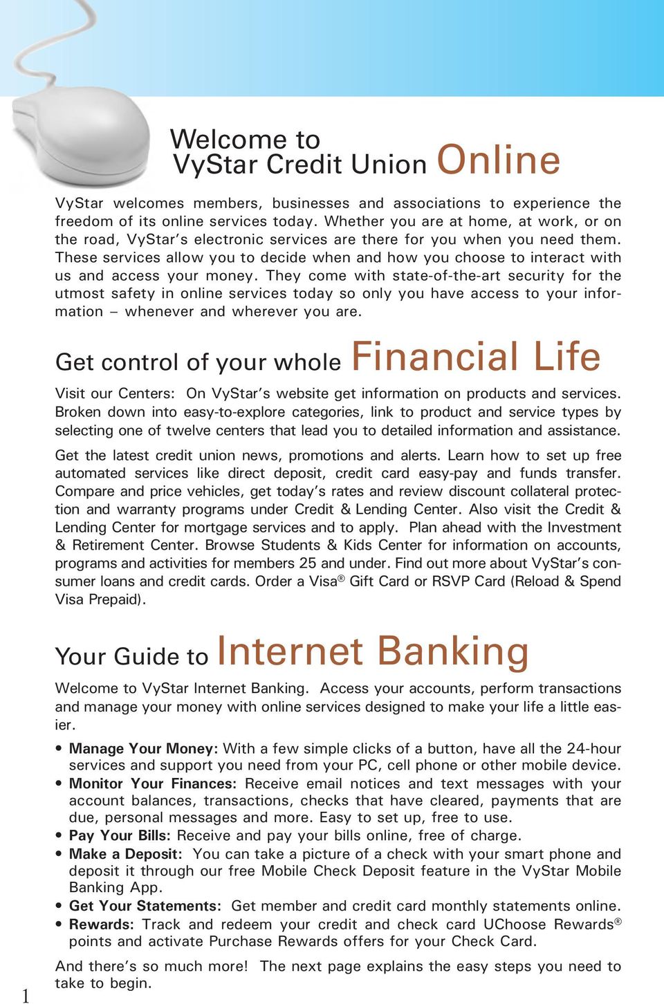These services allow you to decide when and how you choose to interact with us and access your money.
