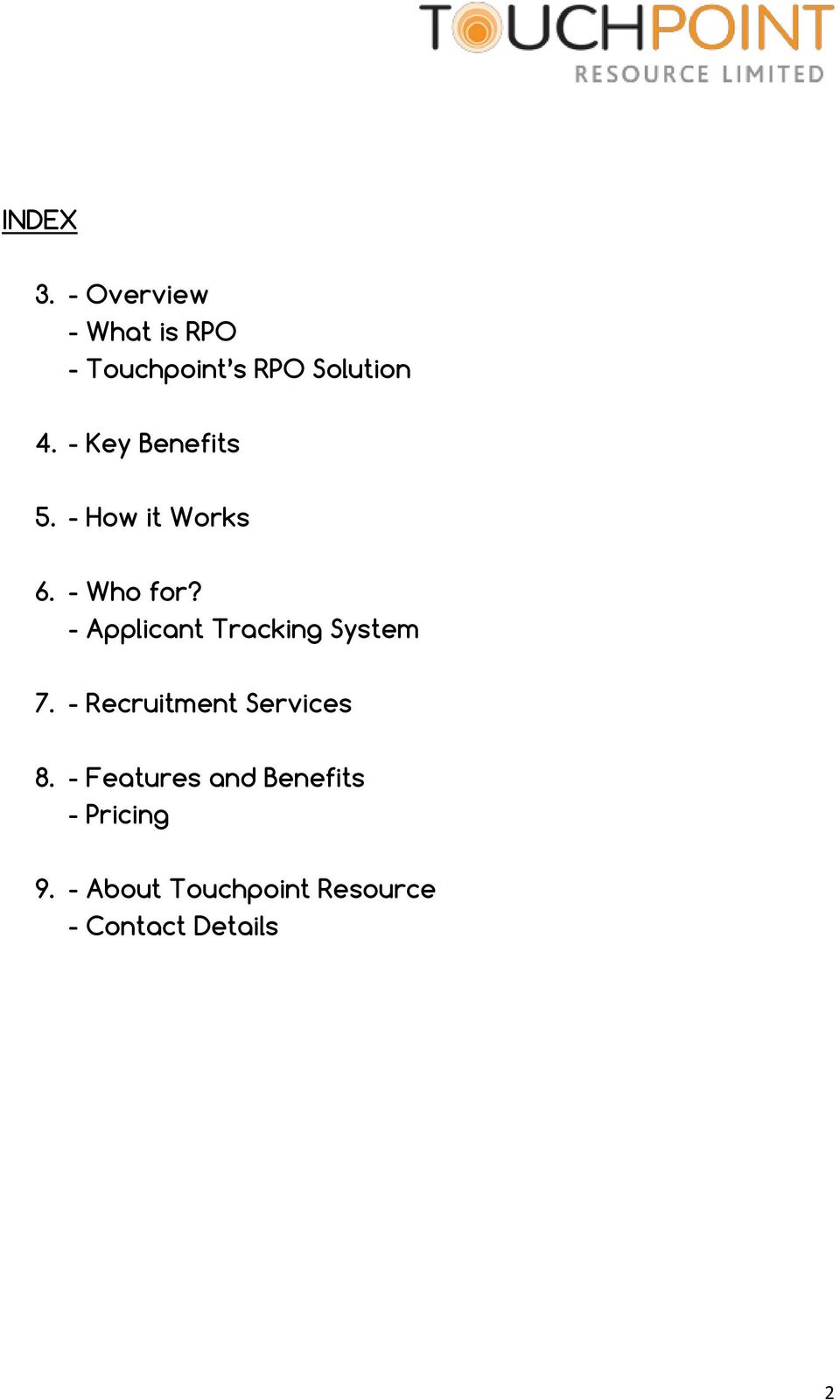 - Applicant Tracking System 7. - Recruitment Services 8.