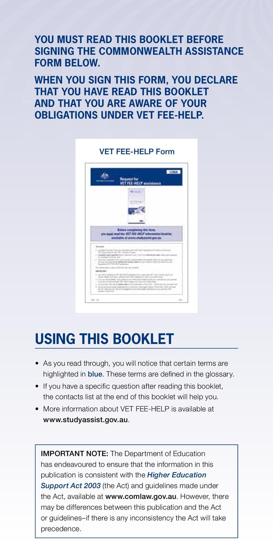 VET FEE-HELP Form USING THIS BOOKLET As you read through, you will notice that certain terms are highlighted in blue. These terms are defined in the glossary.