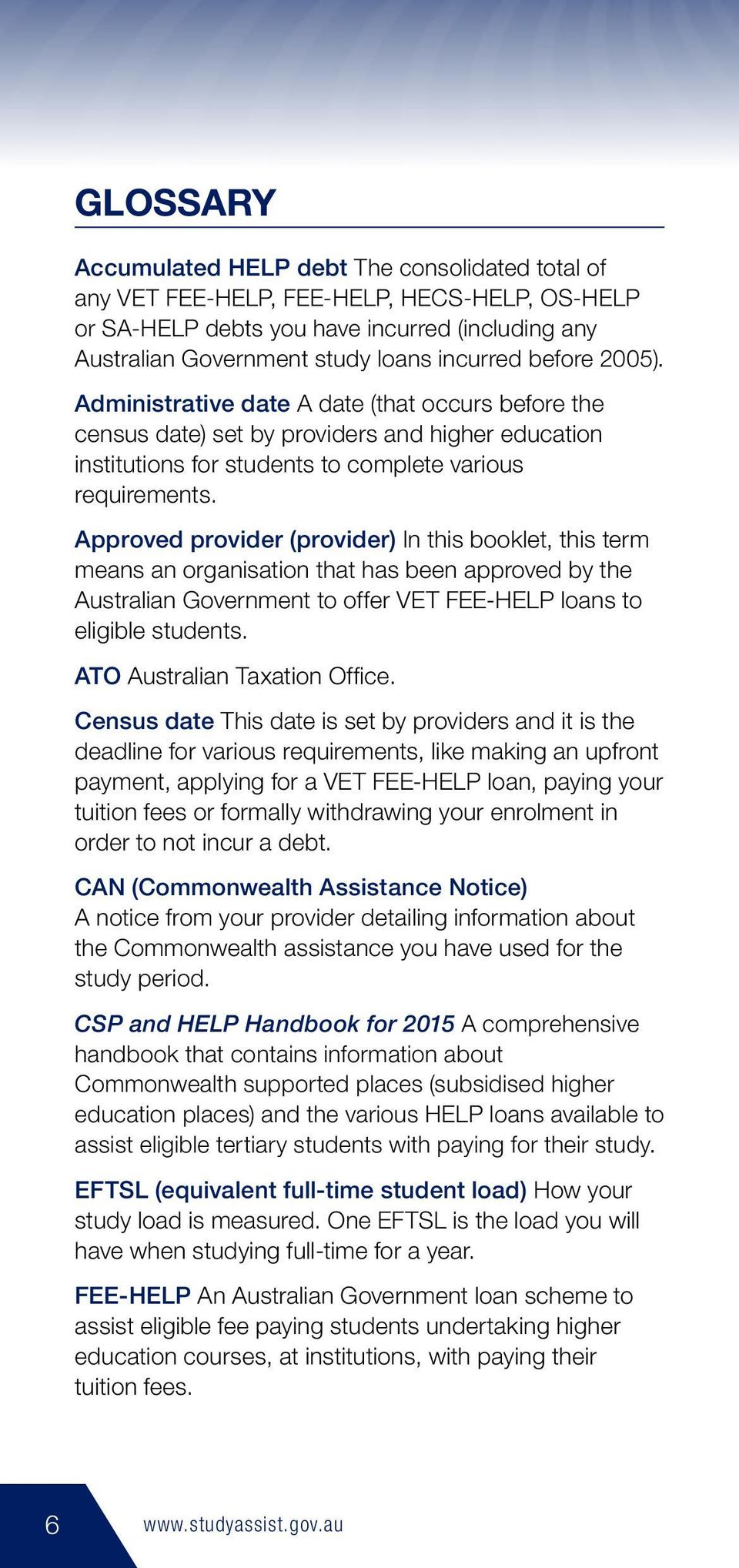 Approved provider (provider) In this booklet, this term means an organisation that has been approved by the Australian Government to offer VET FEE-HELP loans to eligible students.