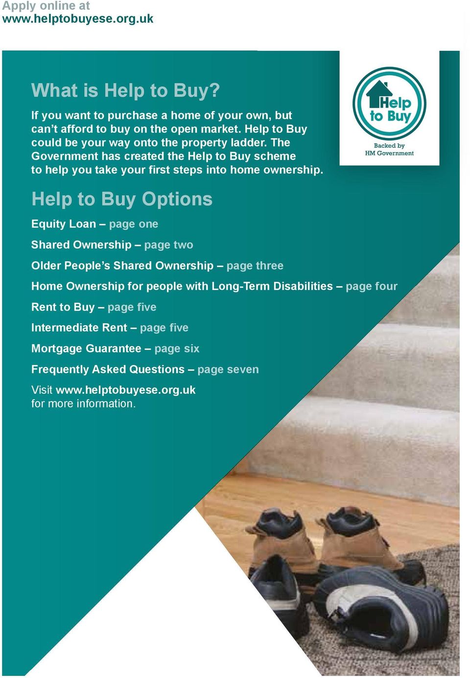 The Government has created the Help to Buy scheme to help you take your first steps into home ownership.