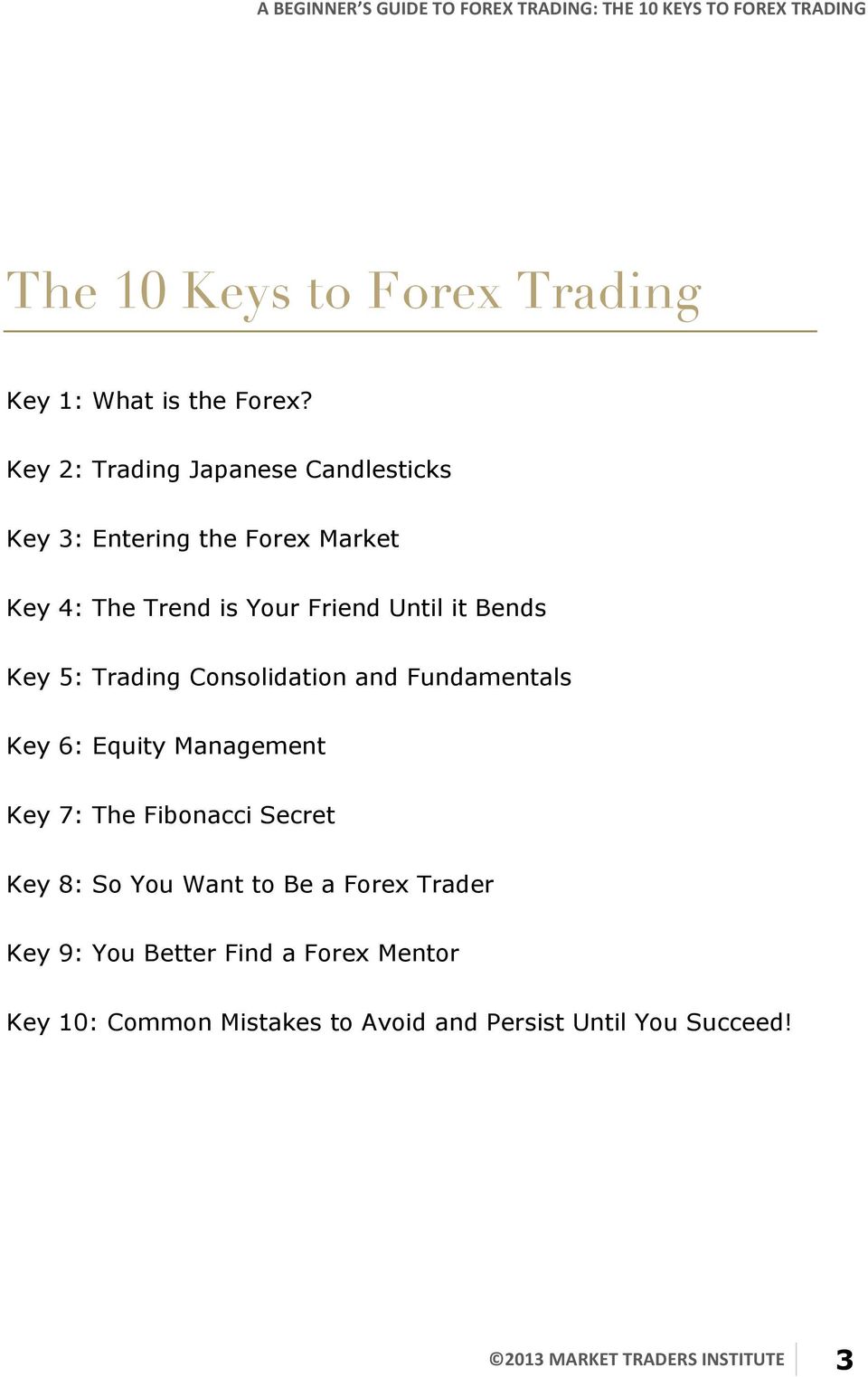 Bends Key 5: Trading Consolidation and Fundamentals Key 6: Equity Management Key 7: The Fibonacci Secret Key