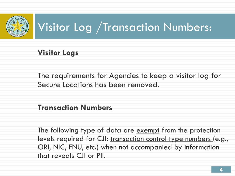 Transaction Numbers The following type of data are exempt from the protection levels