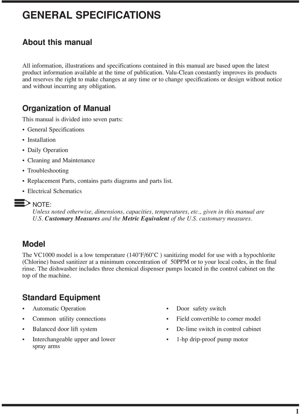 Organization of Manual This manual is divided into seven parts: General Specifications Installation Daily Operation Cleaning and Maintenance Troubleshooting Replacement Parts, contains parts diagrams