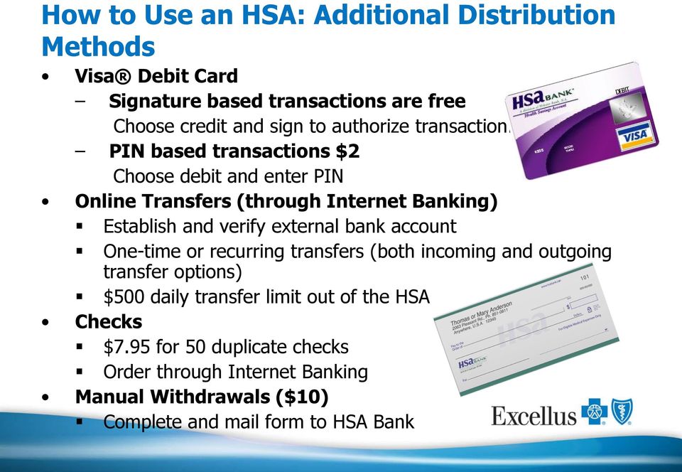 PIN based transactions $2 Choose debit and enter PIN Online Transfers (through Internet Banking) Establish and verify external bank