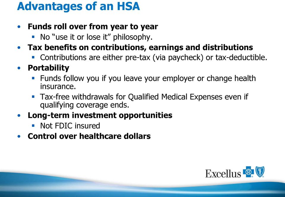 tax-deductible. Portability Funds follow you if you leave your employer or change health insurance.