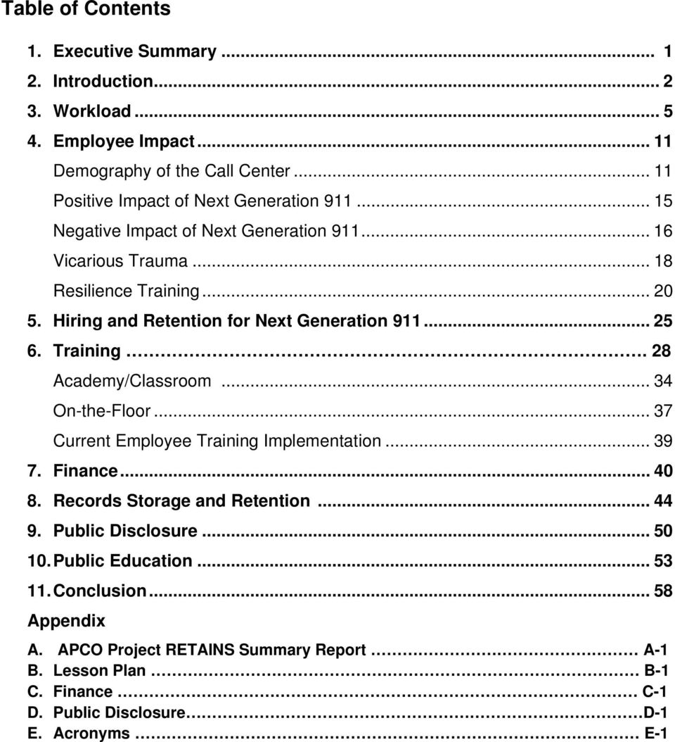 Hiring and Retention for Next Generation 911... 25 6. Training. 28 Academy/Classroom... 34 On-the-Floor... 37 Current Employee Training Implementation... 39 7. Finance... 40 8.
