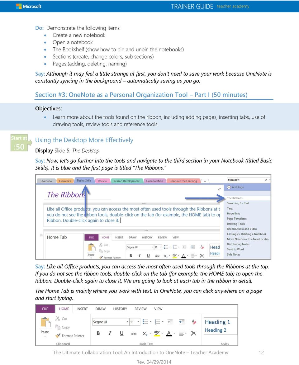 Section #3: OneNote as a Personal Organization Tool Part I (50 minutes) Objectives: Learn more about the tools found on the ribbon, including adding pages, inserting tabs, use of drawing tools,