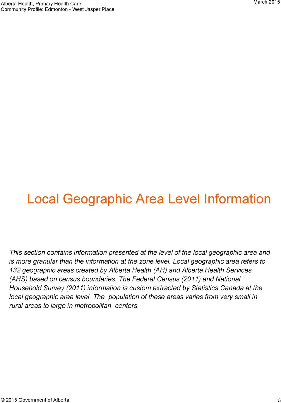 Local geographic area refers to 132 geographic areas created by Alberta Health (AH) and Alberta Health Services (AHS) based on census boundaries.