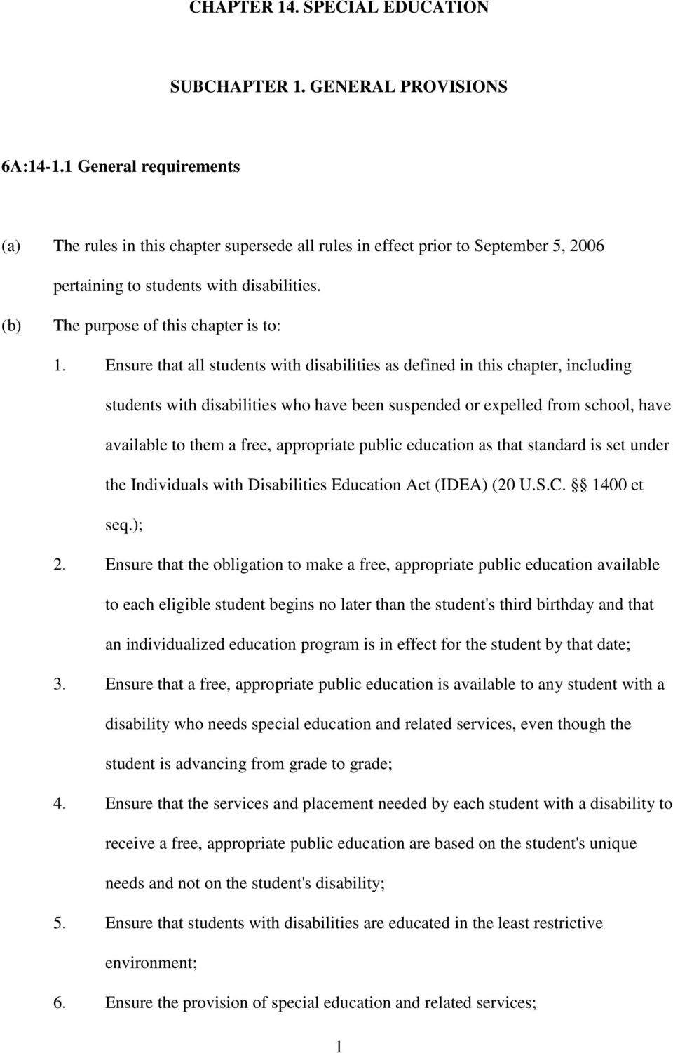Ensure that all students with disabilities as defined in this chapter, including students with disabilities who have been suspended or expelled from school, have available to them a free, appropriate