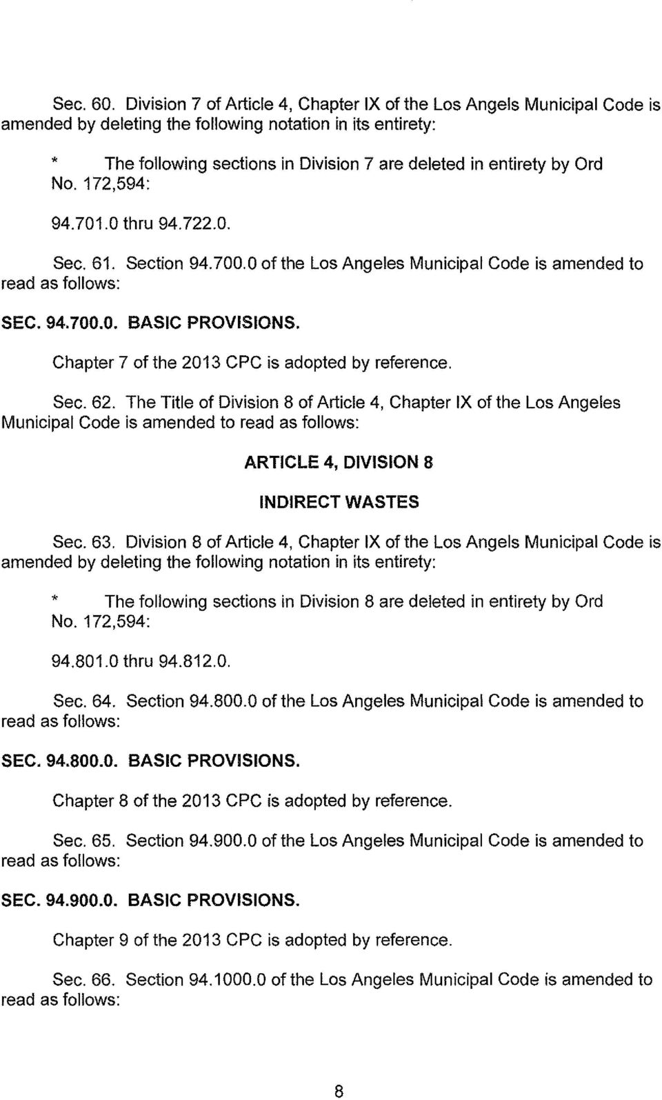 Ord No. 172,594: 94.701.0 thru 94.722.0. Sec. 61. SEC. 94.700.0. Section 94.700.0 of the Los Angeles Municipal Code is amended to BASIC PROVISIONS. Chapter 7 of the 2013 CPC is adopted by reference.