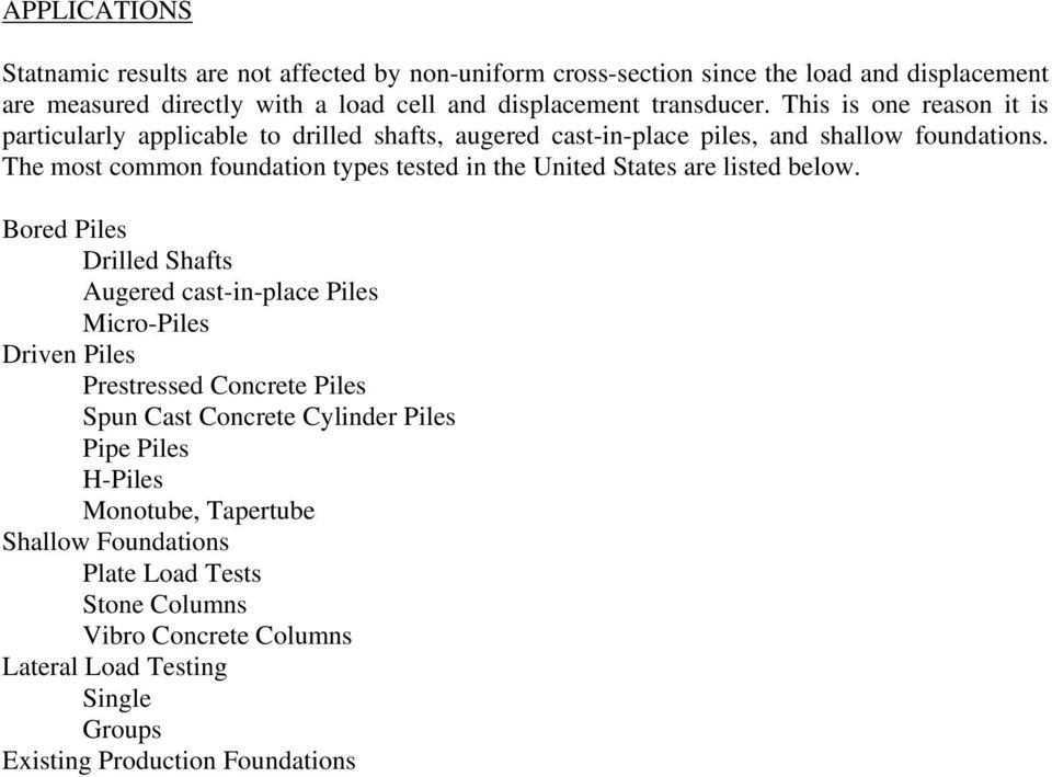 The most common foundation types tested in the United States are listed below.