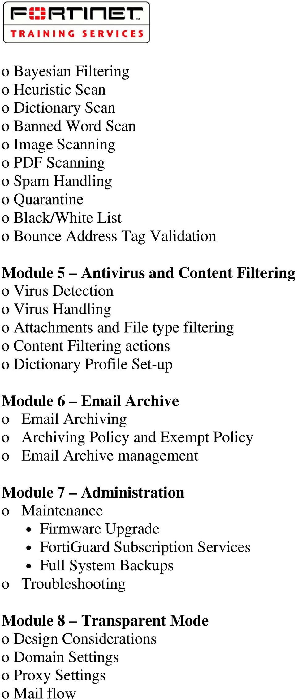 Dictionary Profile Set-up Module 6 Email Archive o Email Archiving o Archiving Policy and Exempt Policy o Email Archive management Module 7 Administration o Maintenance