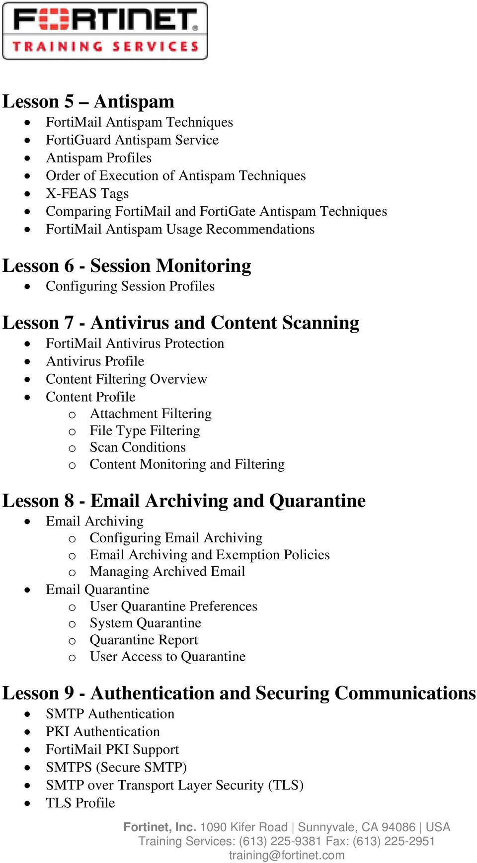 Profile Content Filtering Overview Content Profile o Attachment Filtering o File Type Filtering o Scan Conditions o Content Monitoring and Filtering Lesson 8 - Email Archiving and Quarantine Email