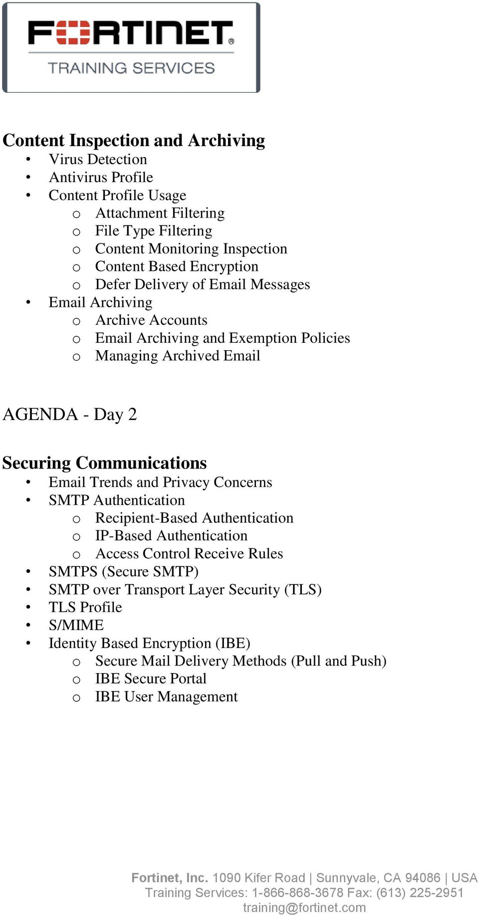 Communications Email Trends and Privacy Concerns SMTP Authentication o Recipient-Based Authentication o IP-Based Authentication o Access Control Receive Rules SMTPS (Secure SMTP)