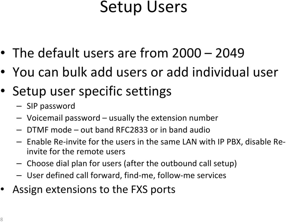 Enable Re invite for the users in the same LAN with IP PBX, disable Reinvite for the remote users Choose dial plan for